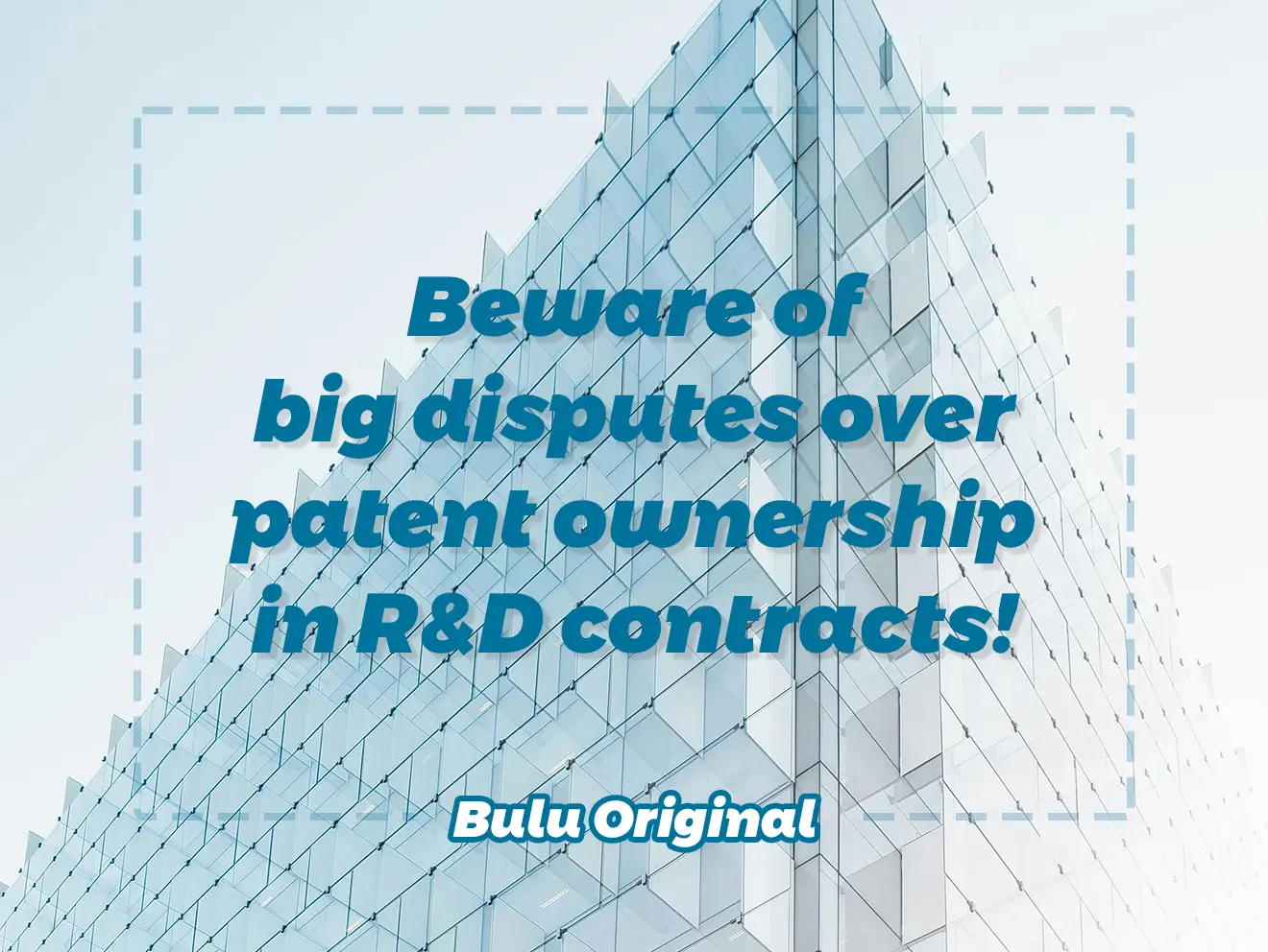 Beware of big disputes over patent ownership in R&D contracts!