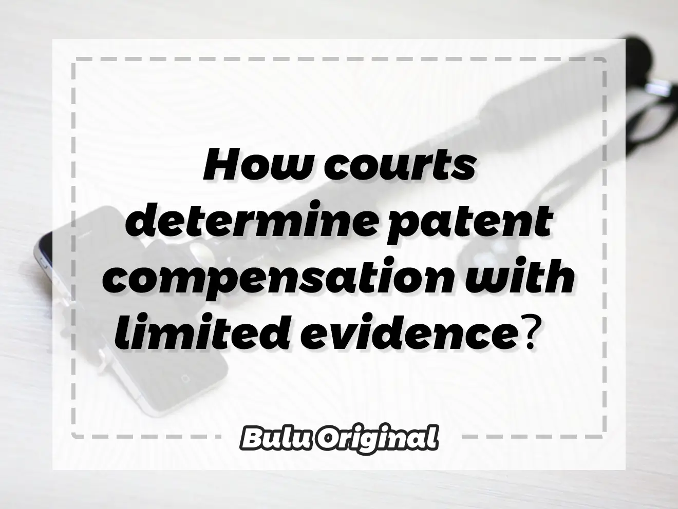 How courts determine patent compensation with limited evidence？