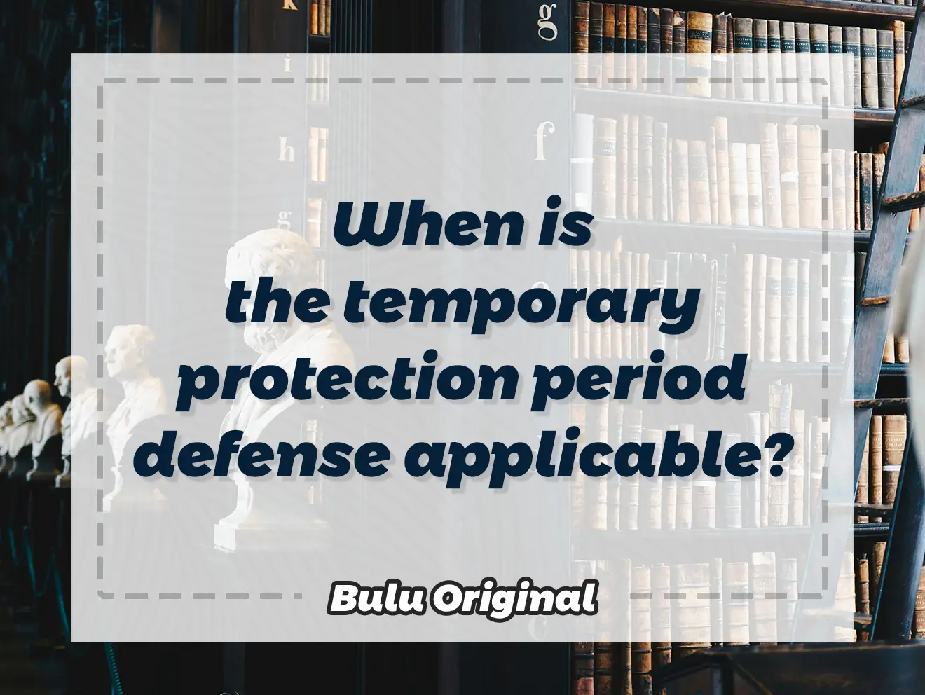 When is the temporary protection period defense applicable