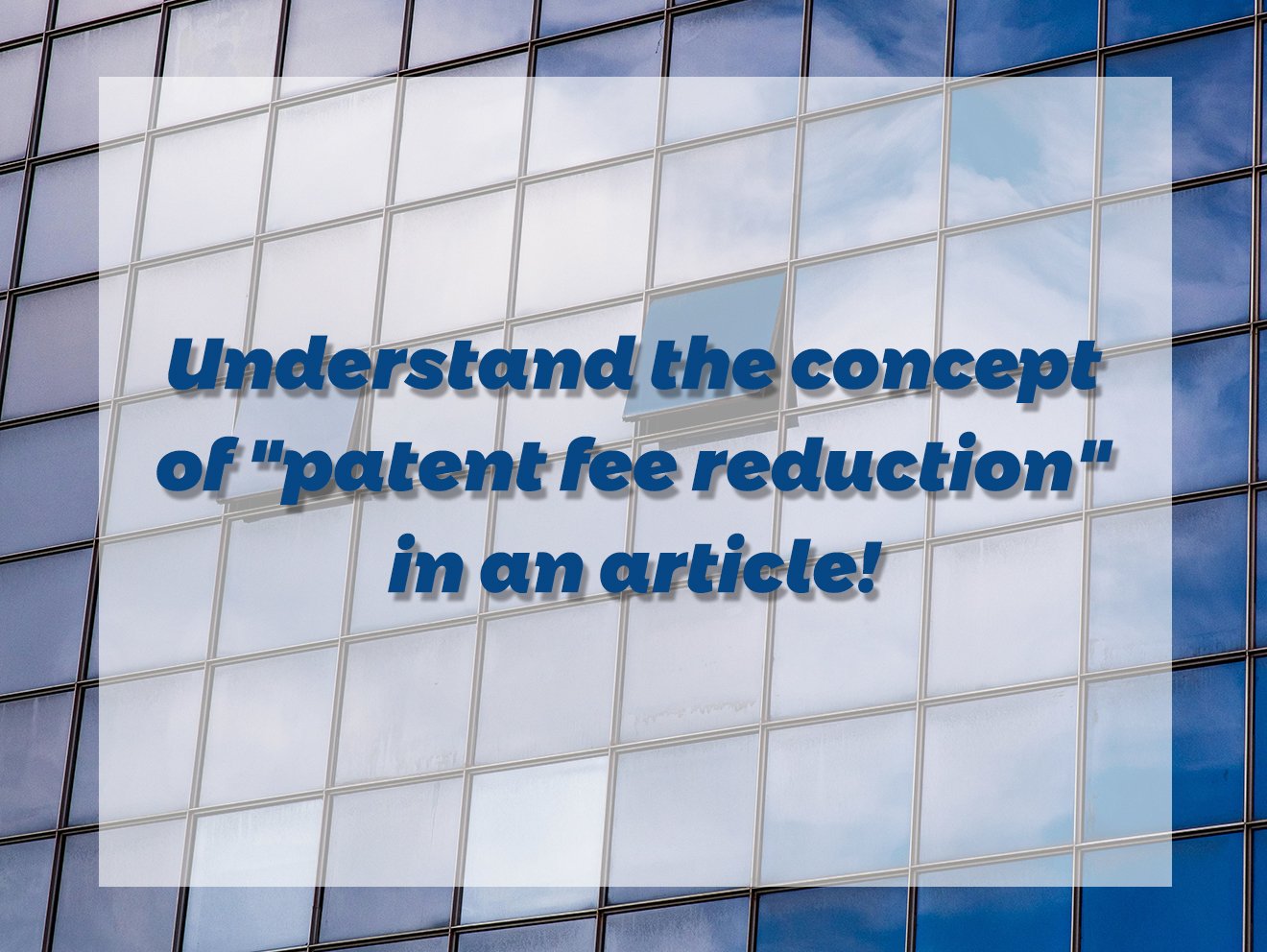 Understand the concept of "patent fee reduction" in an article!