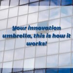 Your innovation umbrella, this is how it works!